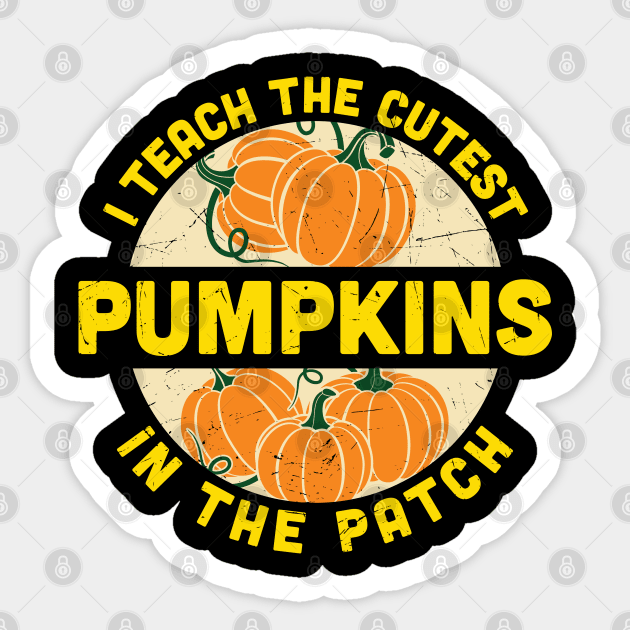 I teach the cutest pumpkins in the patch fall Halloween teacher gift Sticker by BadDesignCo